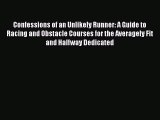 [PDF Download] Confessions of an Unlikely Runner: A Guide to Racing and Obstacle Courses for