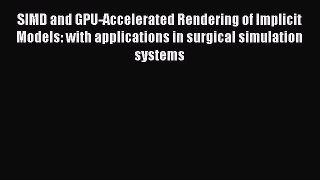 (PDF Download) SIMD and GPU-Accelerated Rendering of Implicit Models: with applications in