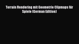 (PDF Download) Terrain Rendering mit Geometrie Clipmaps für Spiele (German Edition) Download
