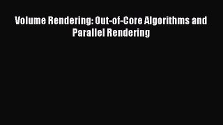 (PDF Download) Volume Rendering: Out-of-Core Algorithms and Parallel Rendering Download