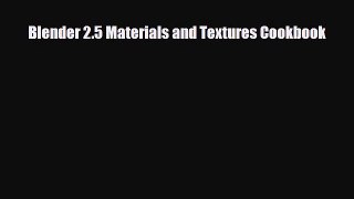 [PDF Download] Blender 2.5 Materials and Textures Cookbook [Read] Full Ebook
