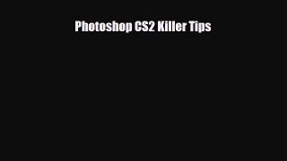 [PDF Download] Photoshop CS2 Killer Tips [Download] Online