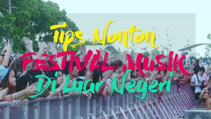 Tips Nonton Festival Musik di Luar Negeri