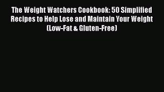 [PDF Download] The Weight Watchers Cookbook: 50 Simplified Recipes to Help Lose and Maintain