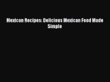 [PDF Download] Mexican Recipes: Delicious Mexican Food Made Simple  Read Online Book
