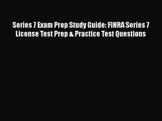 [PDF Download] Series 7 Exam Prep Study Guide: FINRA Series 7 License Test Prep & Practice