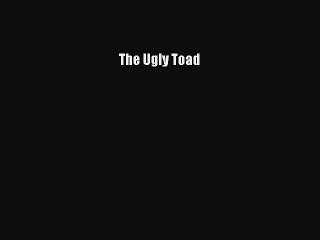 [PDF Download] The Ugly Toad  Free PDF