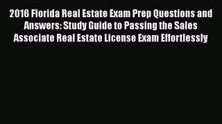 [PDF Download] 2016 Florida Real Estate Exam Prep Questions and Answers: Study Guide to Passing