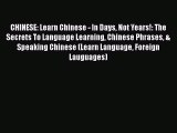 [PDF Download] CHINESE: Learn Chinese - In Days Not Years!: The Secrets To Language Learning