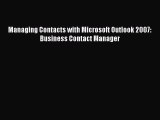 [PDF Download] Managing Contacts with Microsoft Outlook 2007: Business Contact Manager [Read]