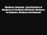 [PDF Download] Wordpress: Bootcamp - Learn the Basics of Wordpress in Two Weeks (FREE Books