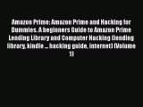 [PDF Download] Amazon Prime: Amazon Prime and Hacking for Dummies. A beginners Guide to Amazon