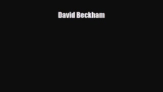 [PDF Download] David Beckham [Read] Full Ebook