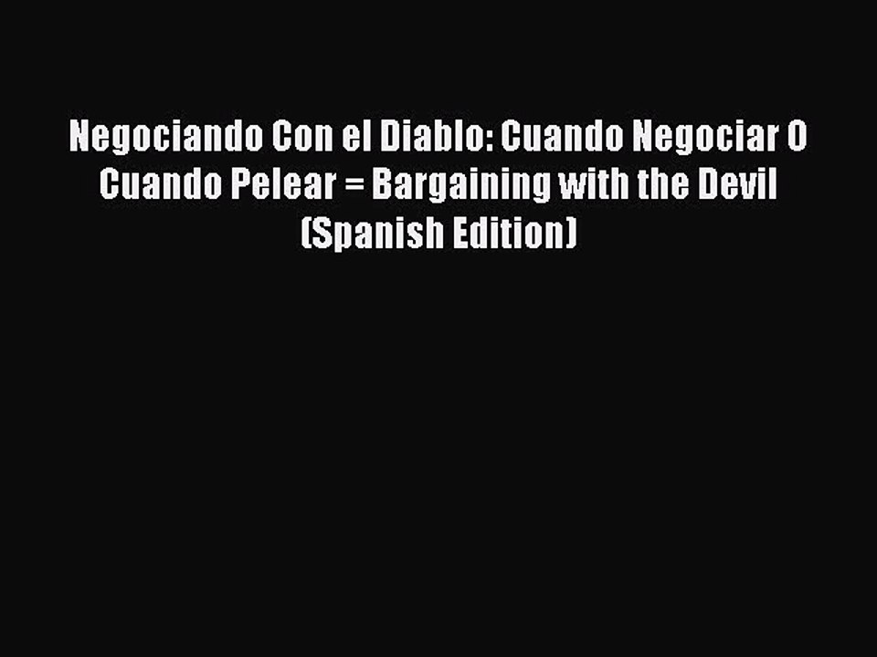 PDF Download Negociando Con el Diablo: Cuando Negociar O Cuando Pelear = Bargaining with the