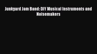 [PDF Download] Junkyard Jam Band: DIY Musical Instruments and Noisemakers Free Download Book