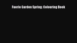 [PDF Download] Faerie Garden Spring: Colouring Book Free Download Book