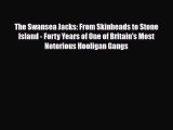 [PDF Download] The Swansea Jacks: From Skinheads to Stone Island - Forty Years of One of Britain's
