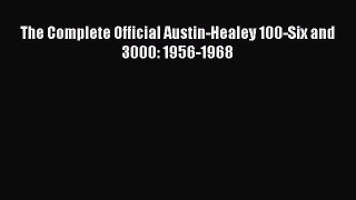 [PDF Download] The Complete Official Austin-Healey 100-Six and 3000: 1956-1968  Free Books