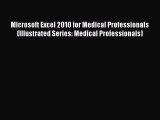 [PDF Download] Microsoft Excel 2010 for Medical Professionals (Illustrated Series: Medical