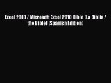 [PDF Download] Excel 2010 / Microsoft Excel 2010 Bible (La Biblia / the Bible) (Spanish Edition)