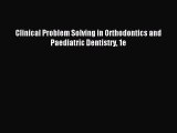 (PDF Download) Clinical Problem Solving in Orthodontics and Paediatric Dentistry 1e PDF