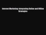 (PDF Download) Internet Marketing: Integrating Online and Offline Strategies PDF