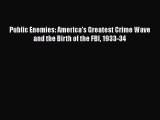 PDF Download Public Enemies: America's Greatest Crime Wave and the Birth of the FBI 1933-34
