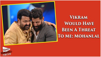Vikram Would Have Been A Threat To Me: Mohanlal || Malayalam Focus