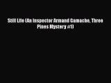 [PDF Download] Still Life (An Inspector Armand Gamache Three Pines Mystery #1) [Read] Full