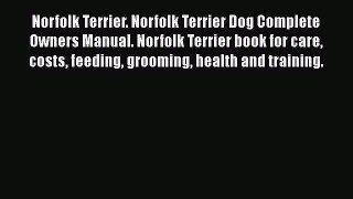 [PDF Download] Norfolk Terrier. Norfolk Terrier Dog Complete Owners Manual. Norfolk Terrier