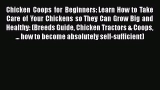 [PDF Download] Chicken Coops for Beginners: Learn How to Take Care of Your Chickens so They