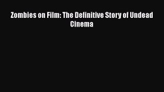 [PDF Download] Zombies on Film: The Definitive Story of Undead Cinema [Read] Online