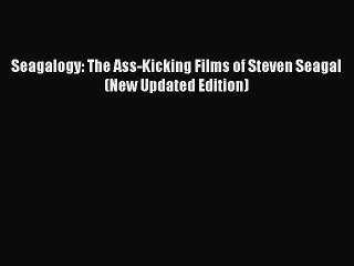 Télécharger la video: [PDF Download] Seagalogy: The Ass-Kicking Films of Steven Seagal (New Updated Edition) [Download]