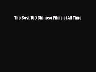 [PDF Download] The Best 150 Chinese Films of All Time [Download] Full Ebook