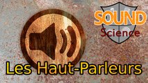 Les Hauts Parleurs - Sound Science #01