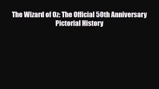 [PDF Download] The Wizard of Oz: The Official 50th Anniversary Pictorial History [Download]