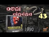 TERMINATOR 2 (avec le Fossoyeur de Films !) - les OVNI du cinéma 43