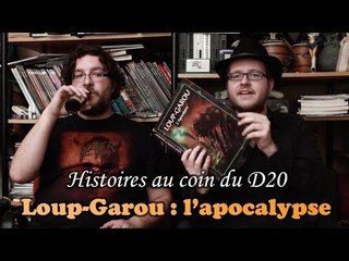 LOUP-GAROU : L'APOCALYPSE  - histoires au coin du D20