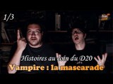 VAMPIRE - histoires au coin du D20 partie 1 sur 3 (Je ne boirai pas de jus de tomates)