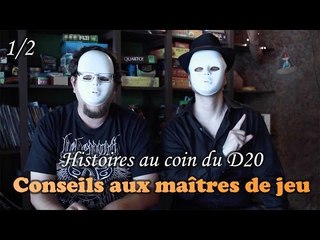 LES CONSEILS AUX MAÎTRES DE JEU 1/2 - histoires au coin du D20
