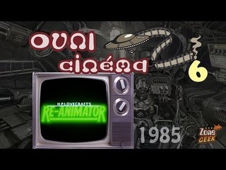 TRILOGIE RE-ANIMATOR - les OVNI du cinéma 06 (Cth2)