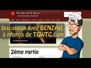 Discussion avec BENZAIE à propos de TGWTG.com (2ème partie)