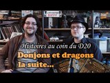 D&D, LA SUITE... D'ÉCHECS CRITIQUES ! - histoires au coin du D20