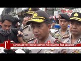 Kapolda Metro Warga Kampung Pulo Anarkis, Kami Amankan!
