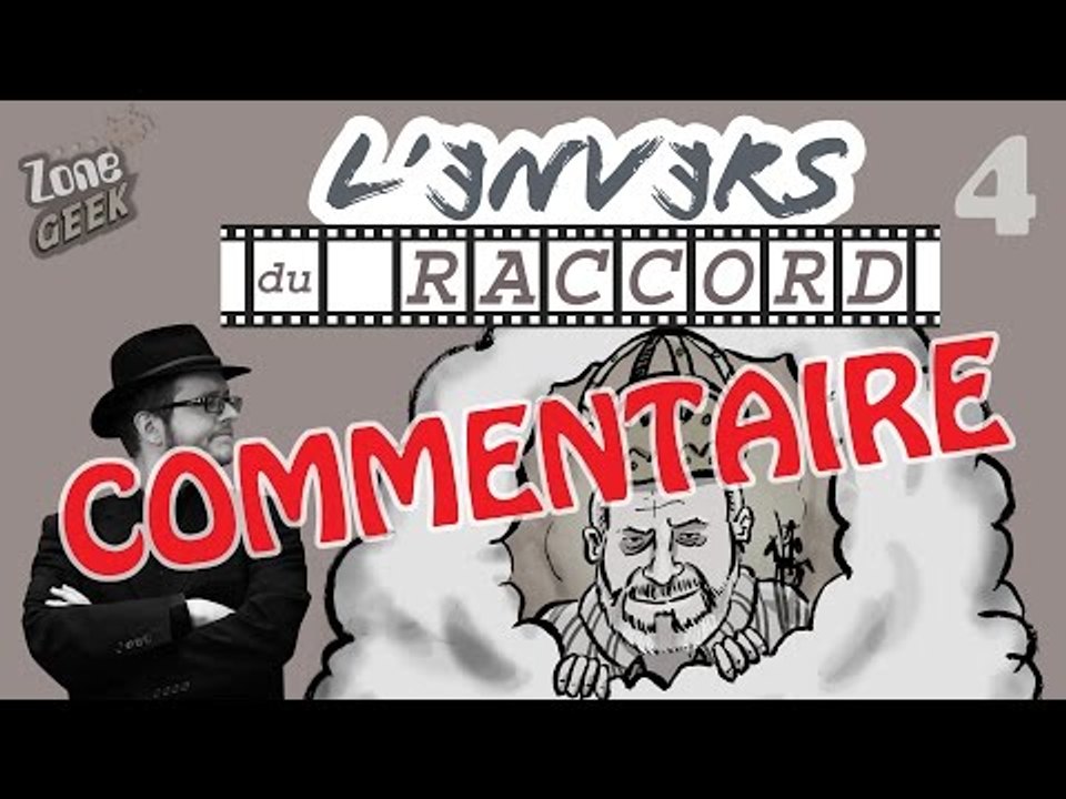 Commentaire : Envers du Raccord 4