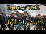 Reportage Geek : Trolls & Légendes 2013