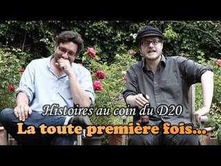 LA TOUTE PREMIÈRE FOIS - histoires au coin du D20