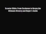[PDF Download] Scooter Bible: From Cushman to Vespathe Ultimate History and Buyer's Guide [PDF]