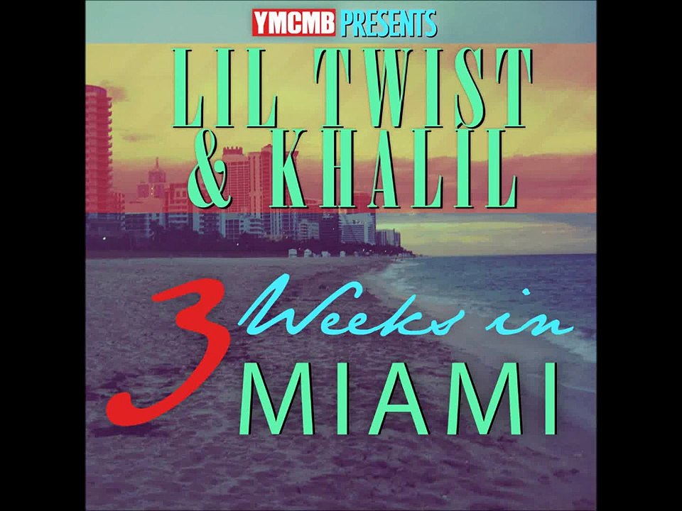 Lil Twist & Khalil - Let Her Go (YHN) (3 weeks in Miami mixtape)