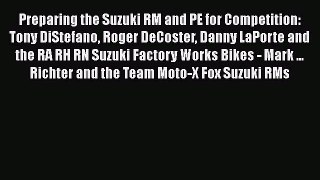[PDF Download] Preparing the Suzuki RM and PE for Competition: Tony DiStefano Roger DeCoster